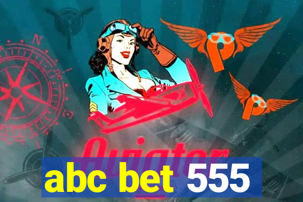 abc bet 555